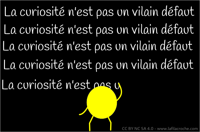 vous me le copierez 100 fois La curiosité n'est pas un vilain défaut
