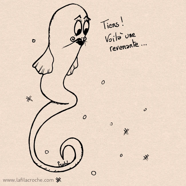 Dessin d’un fantôme disant « Tiens ! Voilà une revenante…